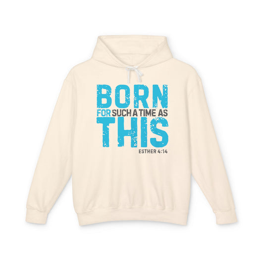Born for Such a Time Hoodie – Esther 4:14 Scripture Hoodie