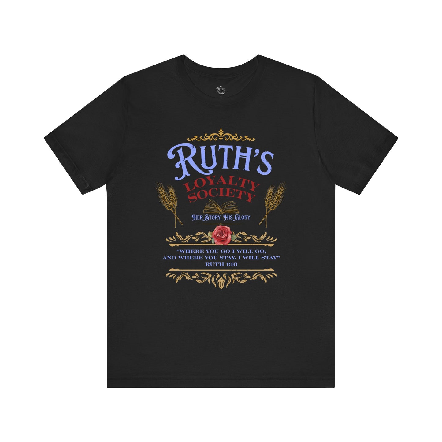 Ruth's Loyalty Society Shirt | Ruth 1:16 Bible Verse Tee | Christian Woman Faith Shirt