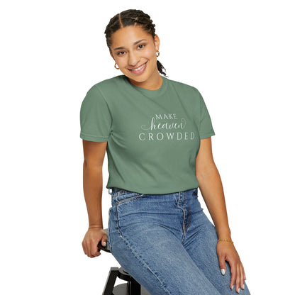 Comfort Colors® Make Heaven Crowded Christian Shirt - Bible Verse Tee