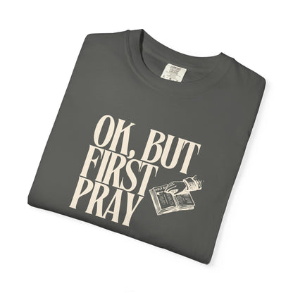 OK, BUT FIRST PRAY T-Shirt – Funny Christian Faith Tee
