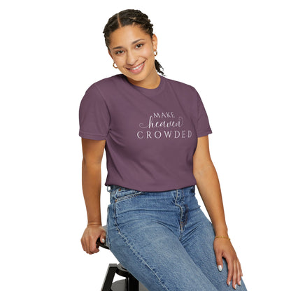 Comfort Colors® Make Heaven Crowded Christian Shirt - Bible Verse Tee