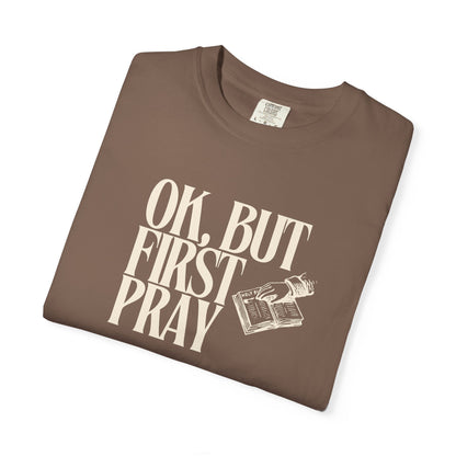 OK, BUT FIRST PRAY T-Shirt – Funny Christian Faith Tee