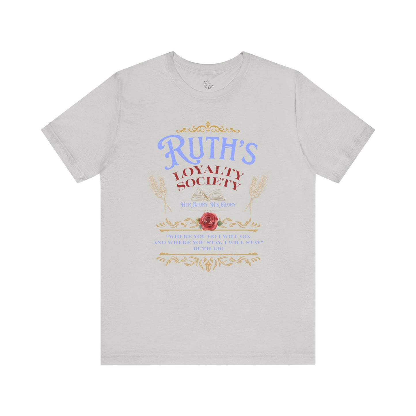 Ruth's Loyalty Society Shirt | Ruth 1:16 Bible Verse Tee | Christian Woman Faith Shirt