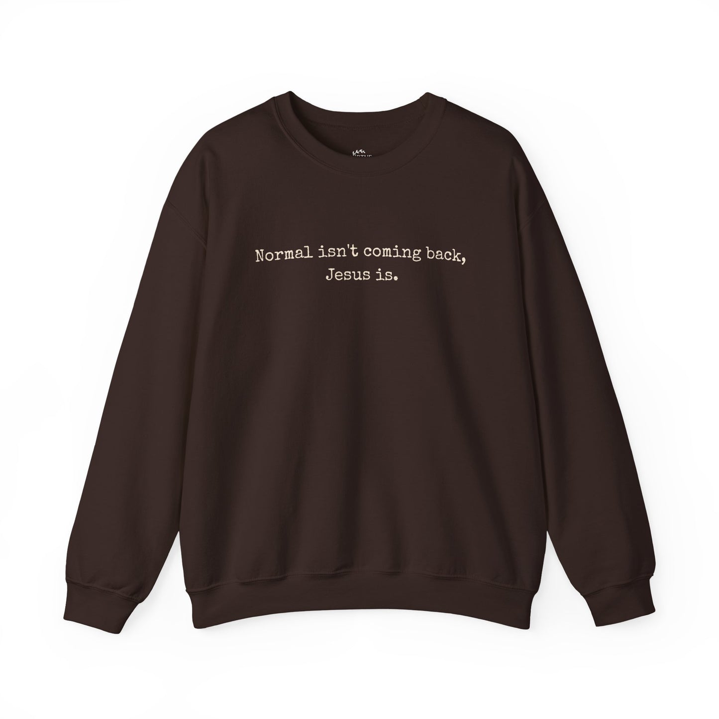 Normal Isn’t Coming Back, Jesus Is — Christian Faith Sweatshirt