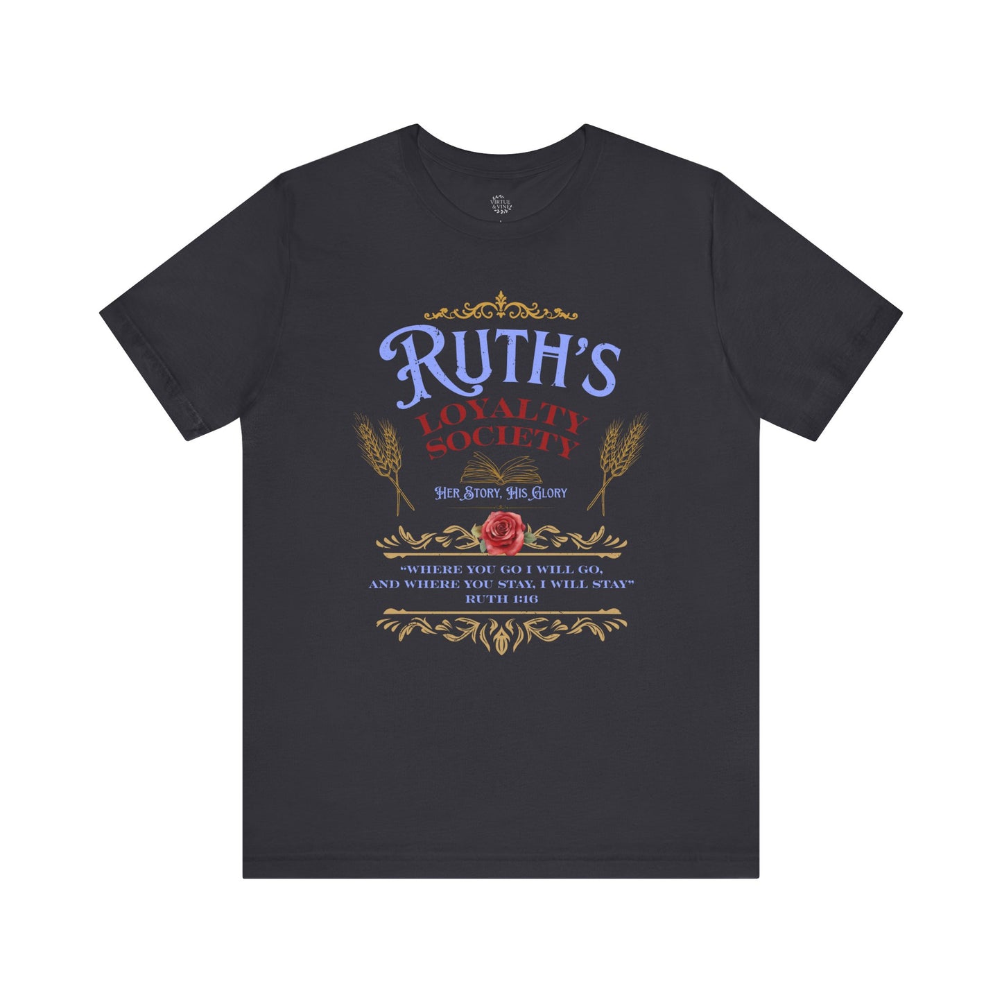 Ruth's Loyalty Society Shirt | Ruth 1:16 Bible Verse Tee | Christian Woman Faith Shirt