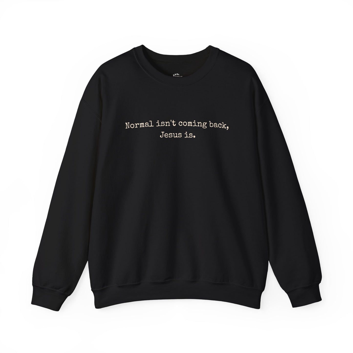 Normal Isn’t Coming Back, Jesus Is — Christian Faith Sweatshirt