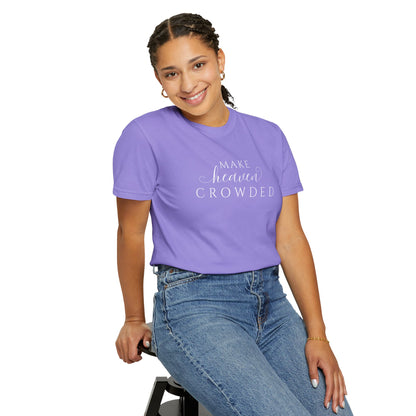 Comfort Colors® Make Heaven Crowded Christian Shirt - Bible Verse Tee
