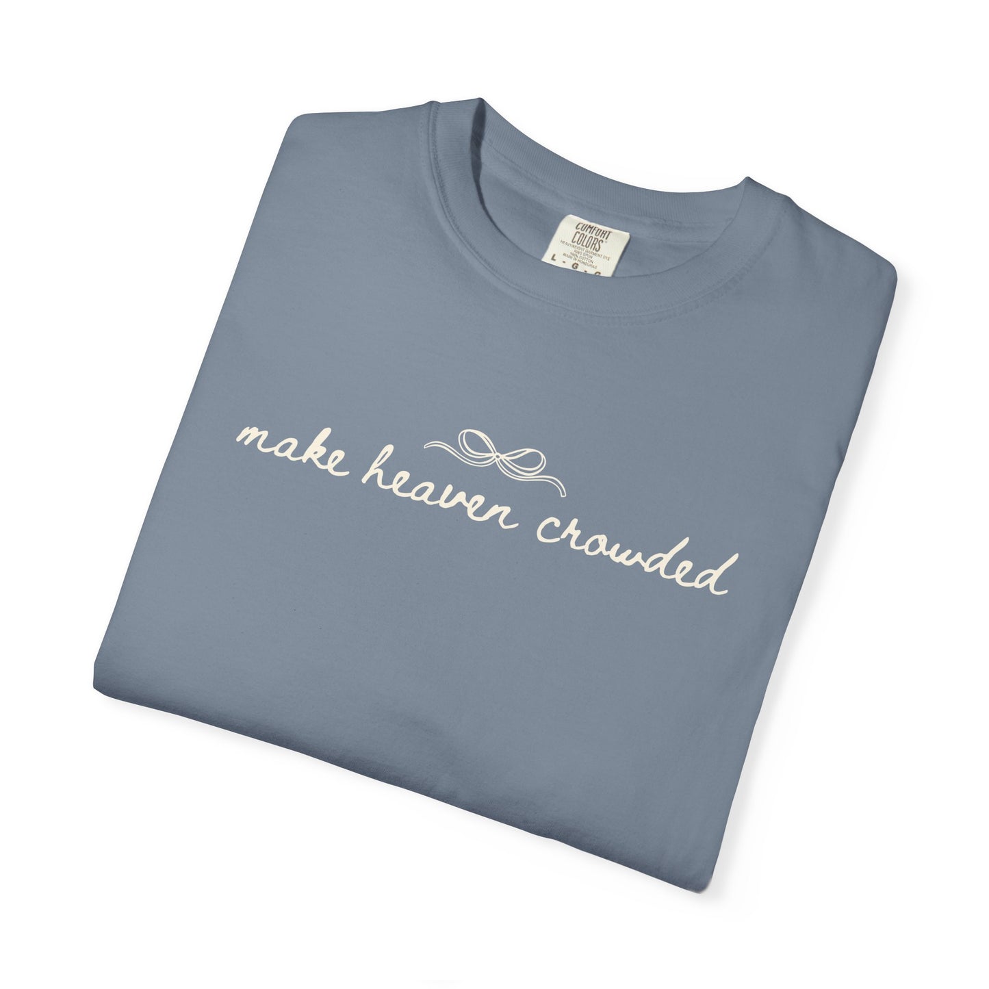 Comfort Colors® Make Heaven Crowded Shirt - Coquette Christian Faith Tee