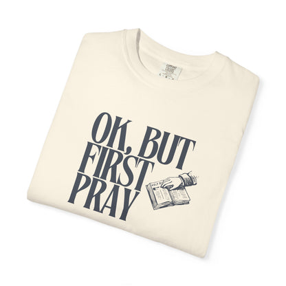 OK, BUT FIRST PRAY T-Shirt – Funny Christian Faith Tee
