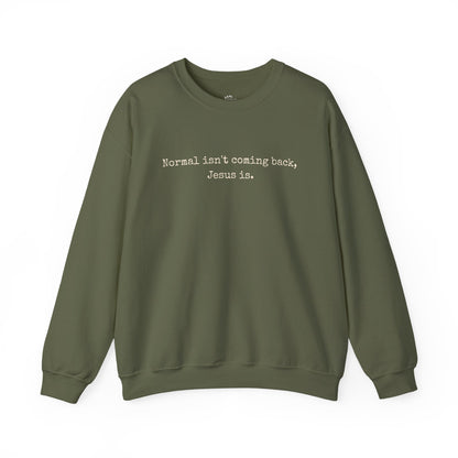Normal Isn’t Coming Back, Jesus Is — Christian Faith Sweatshirt