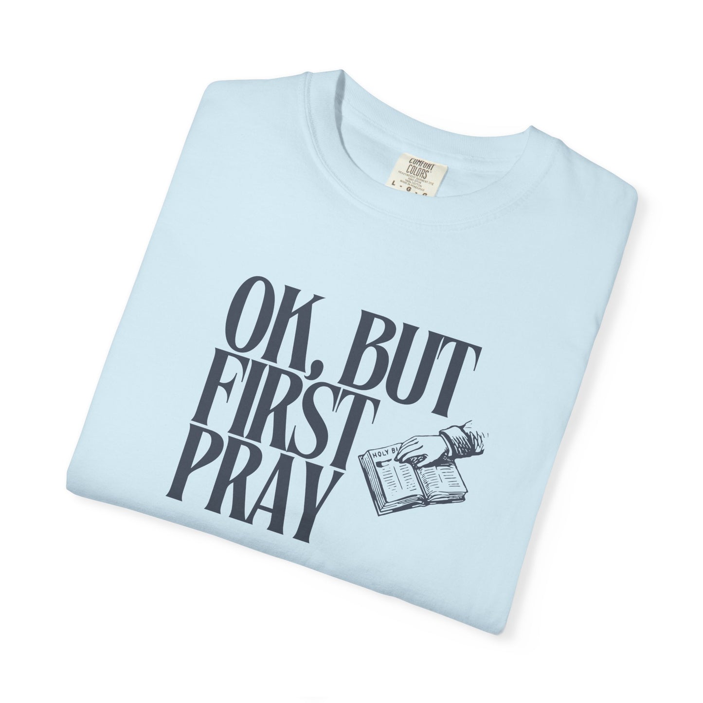 OK, BUT FIRST PRAY T-Shirt – Funny Christian Faith Tee