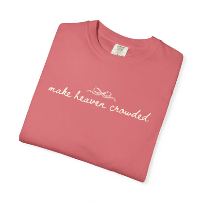 Comfort Colors® Make Heaven Crowded Shirt - Coquette Christian Faith Tee