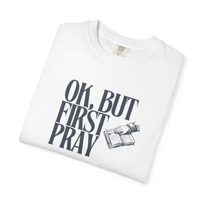 OK, BUT FIRST PRAY T-Shirt – Funny Christian Faith Tee