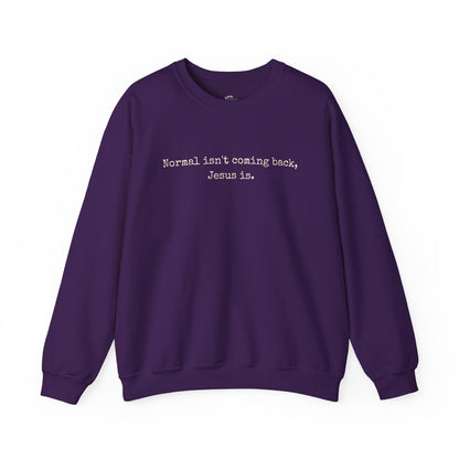 Normal Isn’t Coming Back, Jesus Is — Christian Faith Sweatshirt