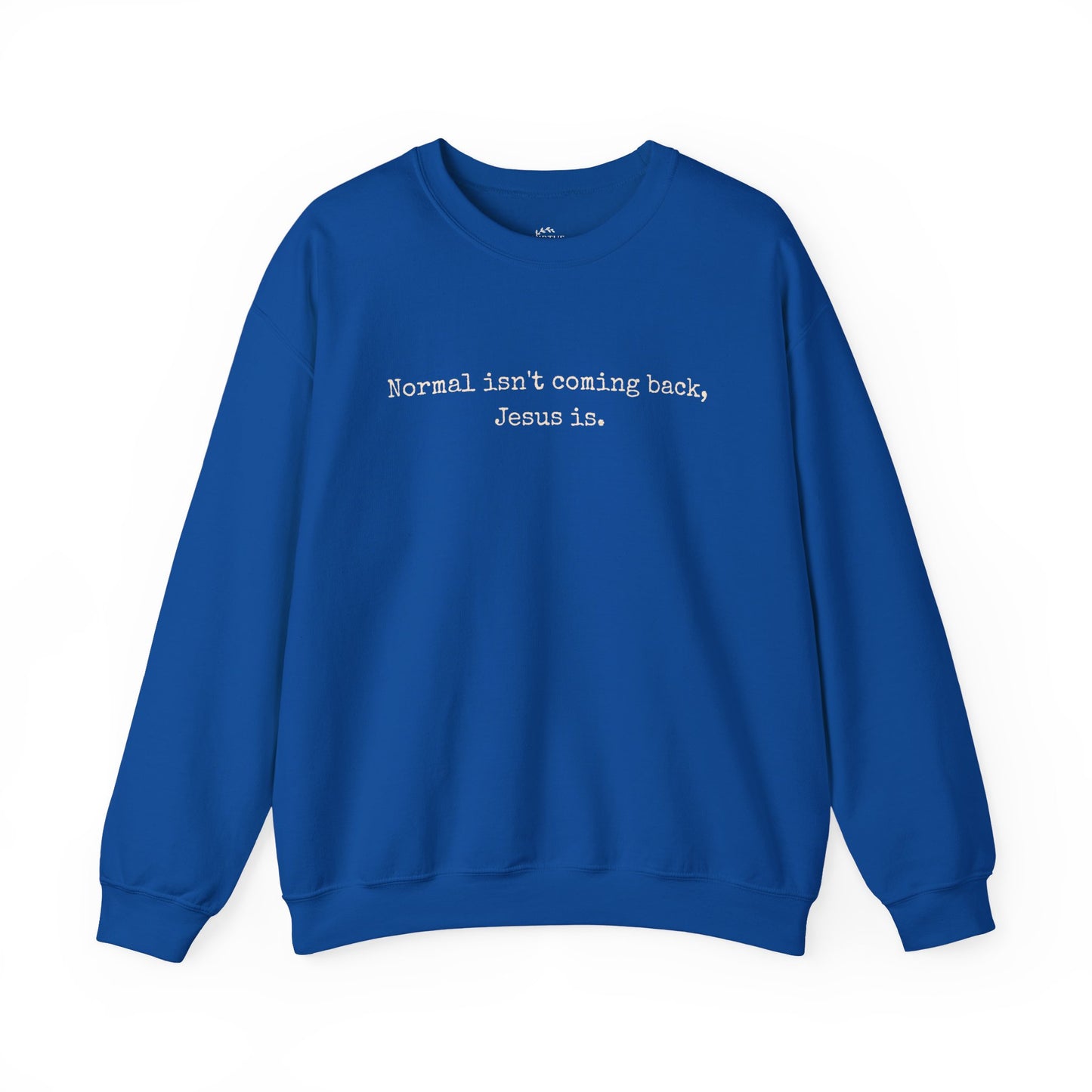 Normal Isn’t Coming Back, Jesus Is — Christian Faith Sweatshirt