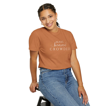 Comfort Colors® Make Heaven Crowded Christian Shirt - Bible Verse Tee