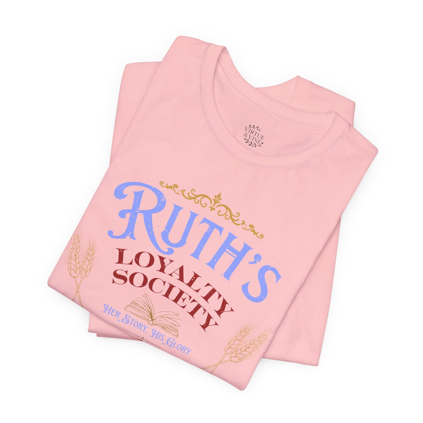 Ruth's Loyalty Society Shirt | Ruth 1:16 Bible Verse Tee | Christian Woman Faith Shirt