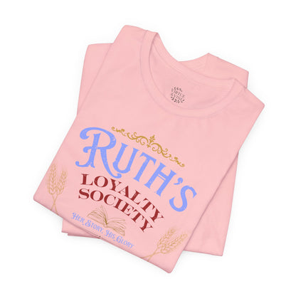 Ruth's Loyalty Society Shirt | Ruth 1:16 Bible Verse Tee | Christian Woman Faith Shirt