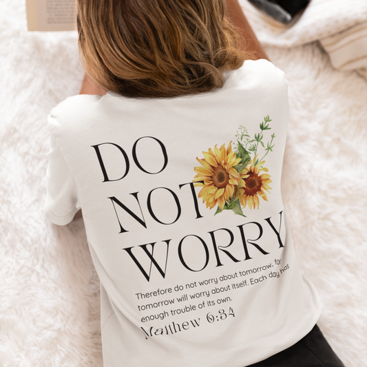 Do Not Worry T-Shirt | Matthew 6:34 Christian Sunflower Tee