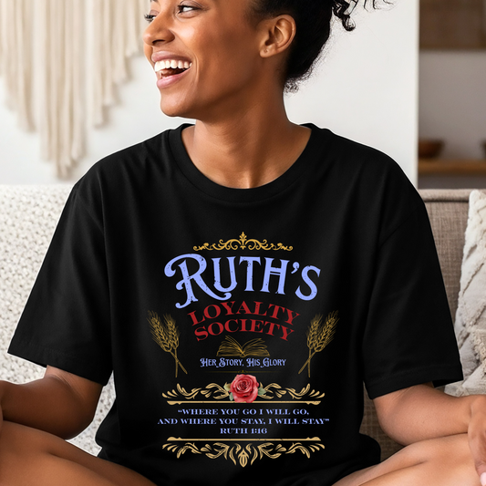 Ruth's Loyalty Society Shirt | Ruth 1:16 Bible Verse Tee | Christian Woman Faith Shirt