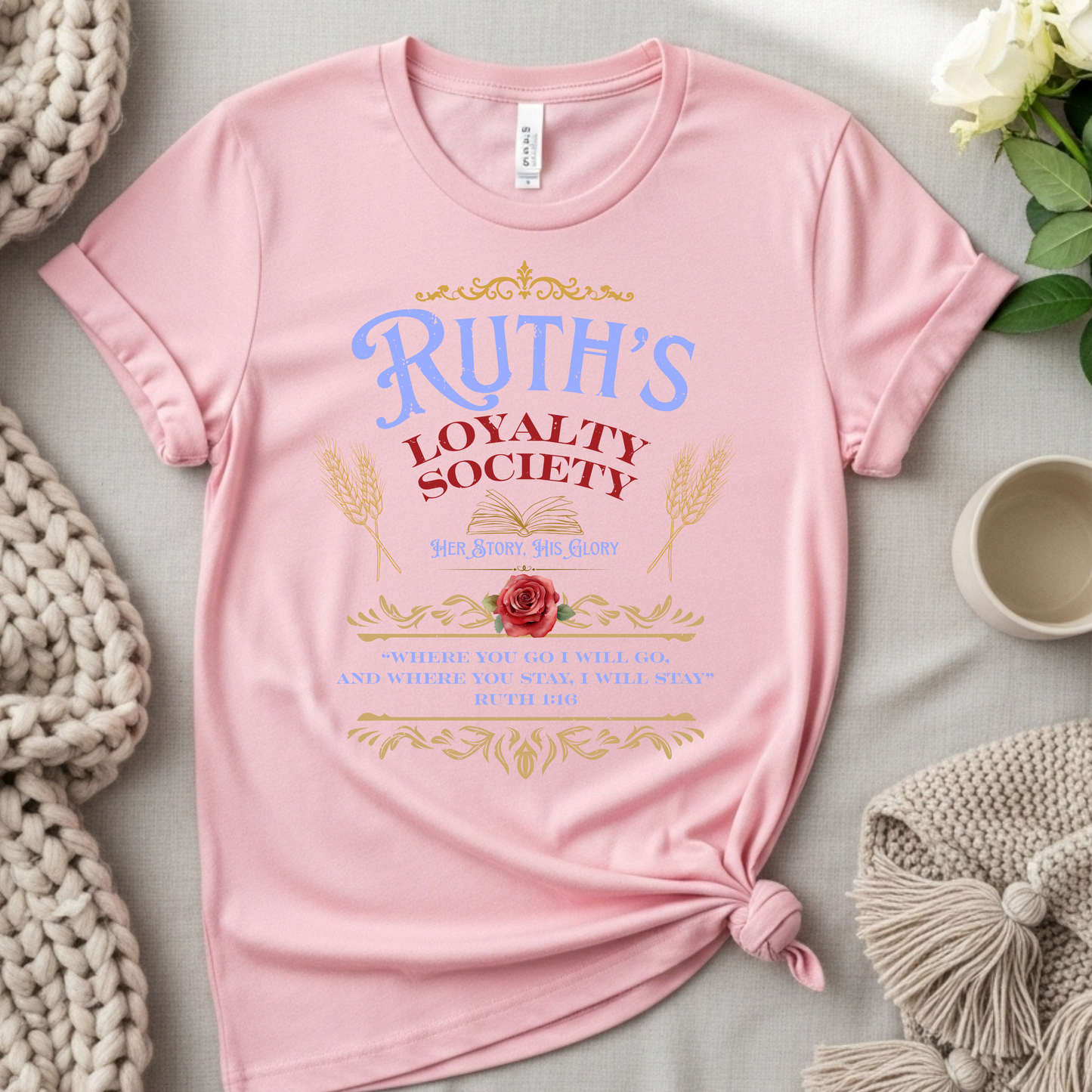 Ruth's Loyalty Society Shirt | Ruth 1:16 Bible Verse Tee | Christian Woman Faith Shirt