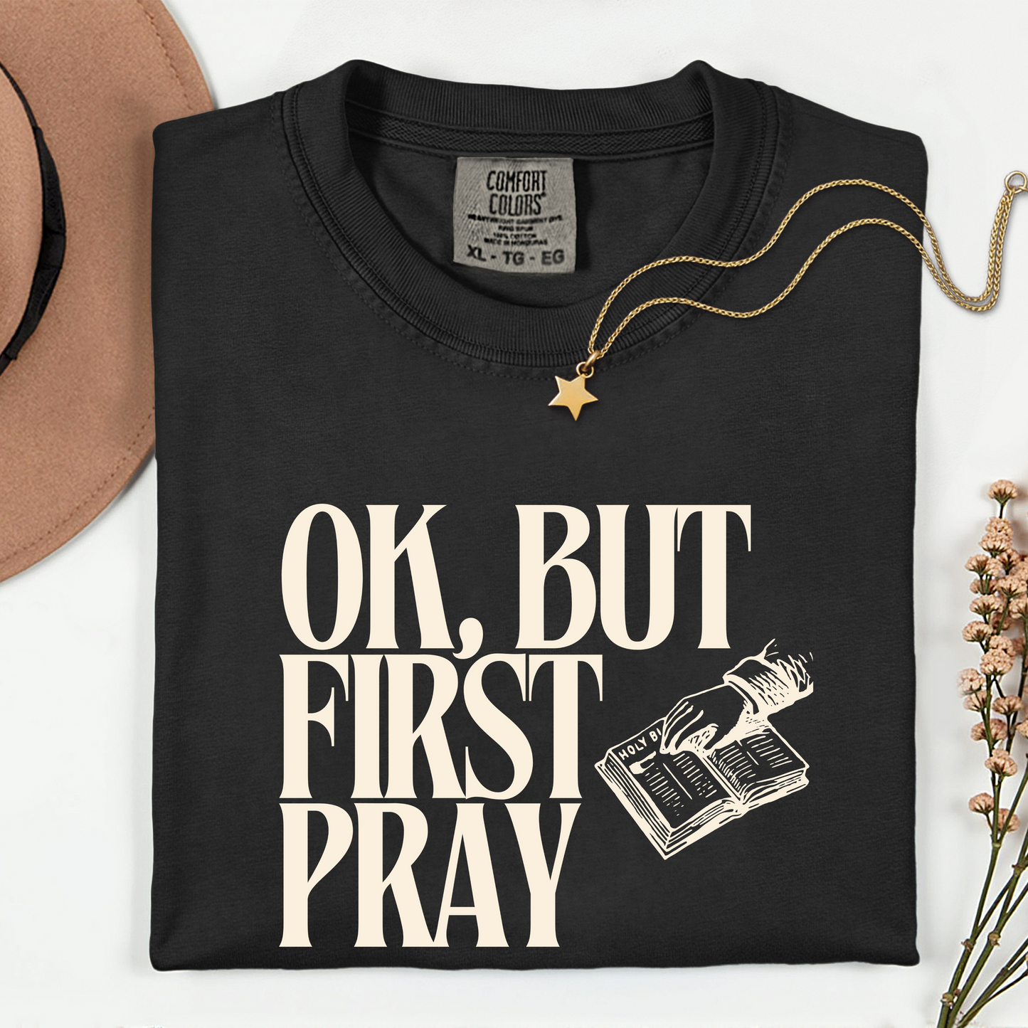 OK, BUT FIRST PRAY T-Shirt – Funny Christian Faith Tee