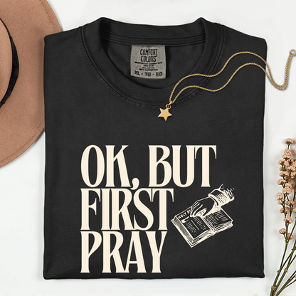 OK, BUT FIRST PRAY T-Shirt – Funny Christian Faith Tee