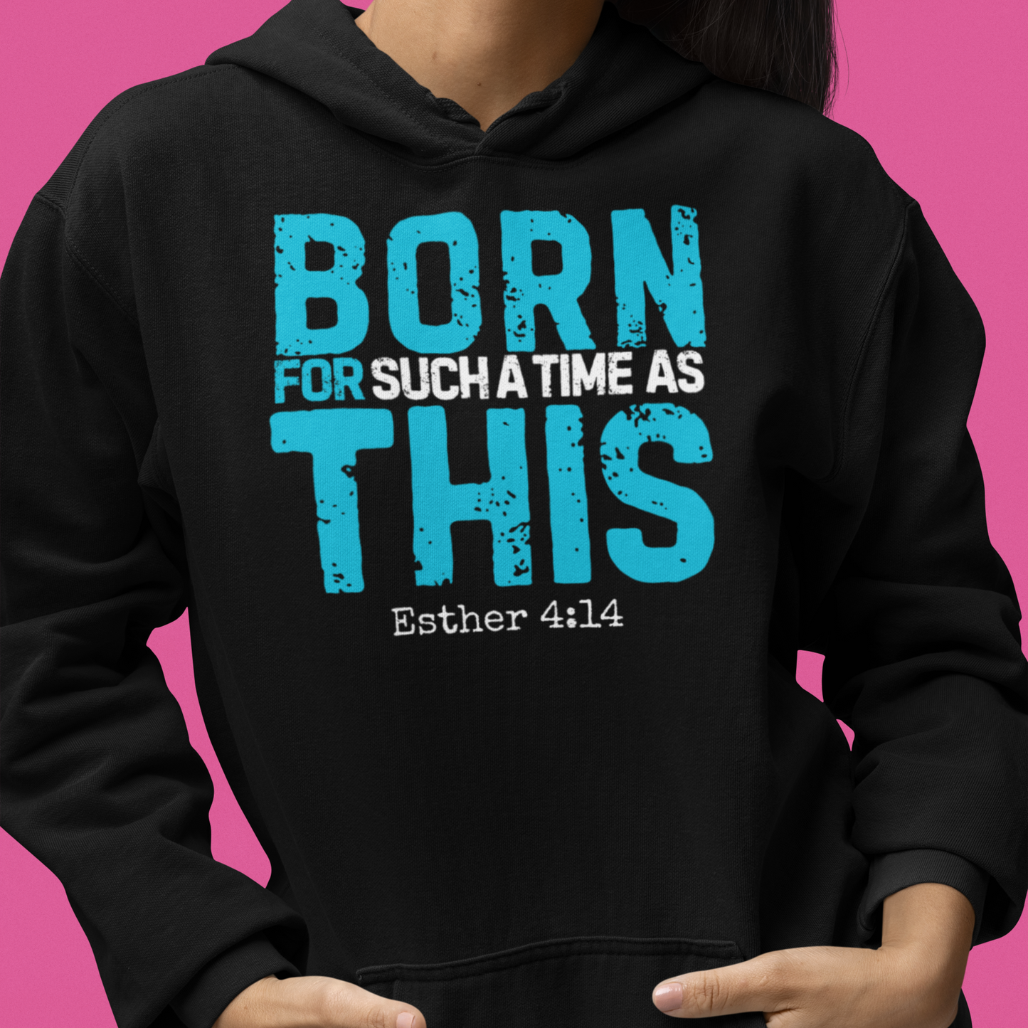 Born for Such a Time Hoodie – Esther 4:14 Scripture Hoodie