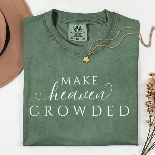 Comfort Colors® Make Heaven Crowded Christian Shirt - Bible Verse Tee