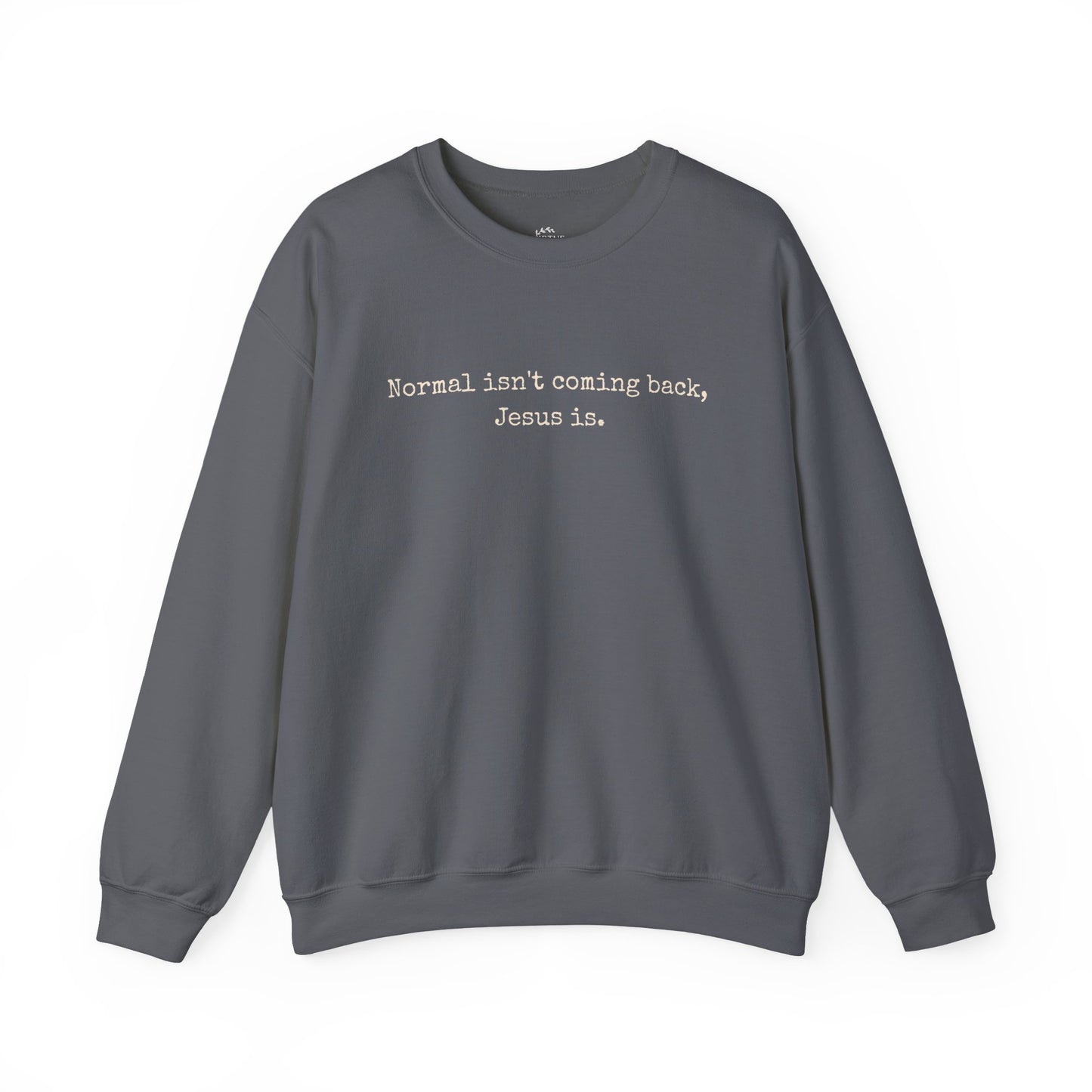 Normal Isn’t Coming Back, Jesus Is — Christian Faith Sweatshirt