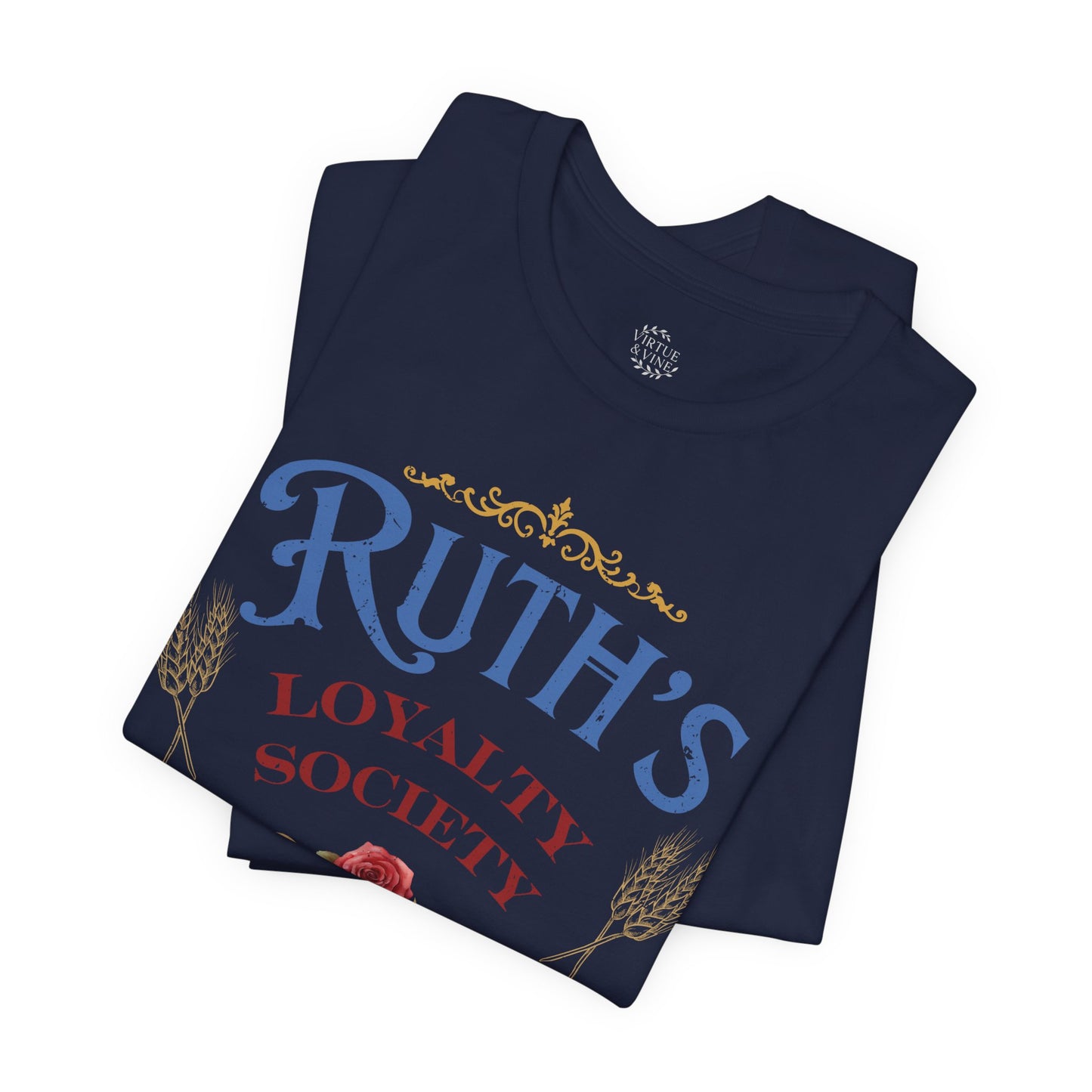 Ruth's Loyalty Society Shirt | Ruth 1:16 Bible Verse Tee | Christian Woman Faith Shirt