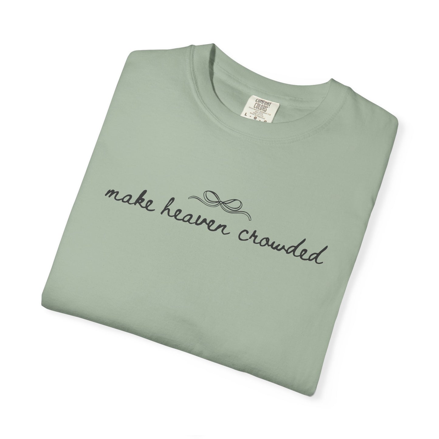 Comfort Colors® Make Heaven Crowded Shirt - Coquette Christian Faith Tee
