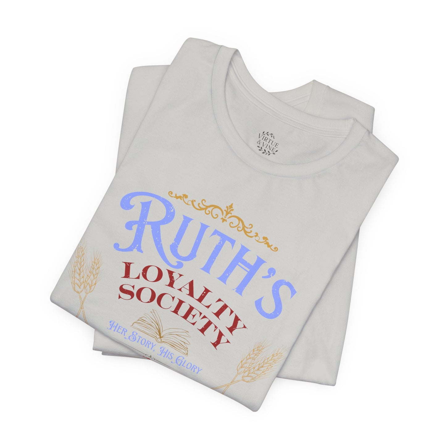 Ruth's Loyalty Society Shirt | Ruth 1:16 Bible Verse Tee | Christian Woman Faith Shirt