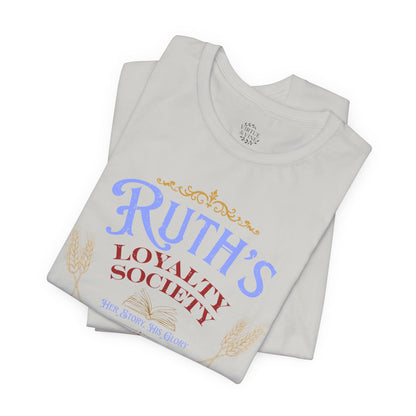 Ruth's Loyalty Society Shirt | Ruth 1:16 Bible Verse Tee | Christian Woman Faith Shirt