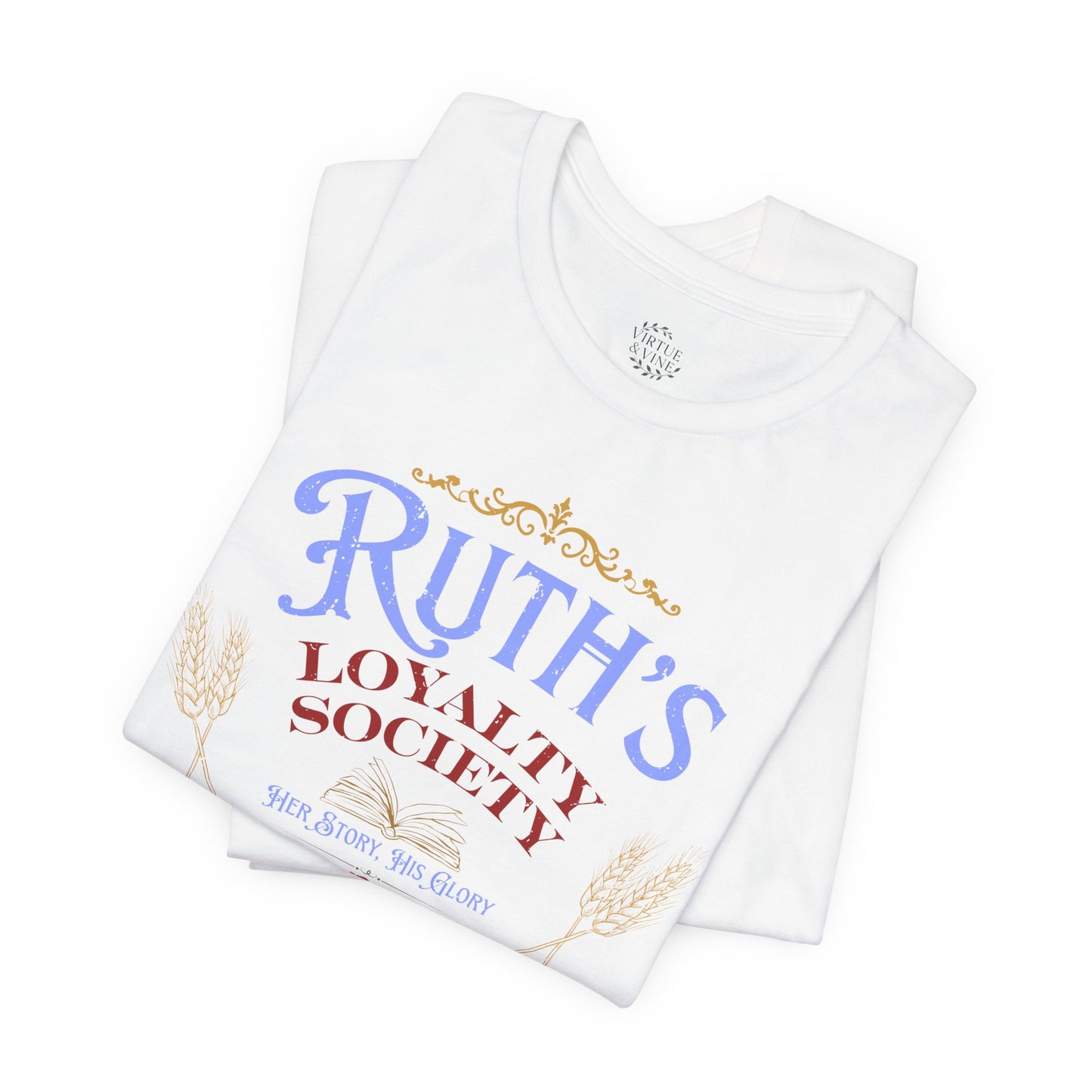 Ruth's Loyalty Society Shirt | Ruth 1:16 Bible Verse Tee | Christian Woman Faith Shirt
