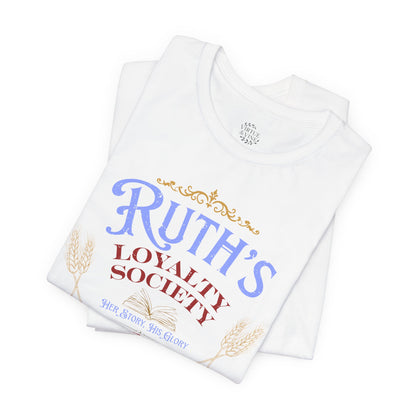 Ruth's Loyalty Society Shirt | Ruth 1:16 Bible Verse Tee | Christian Woman Faith Shirt