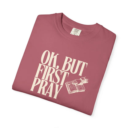 OK, BUT FIRST PRAY T-Shirt – Funny Christian Faith Tee
