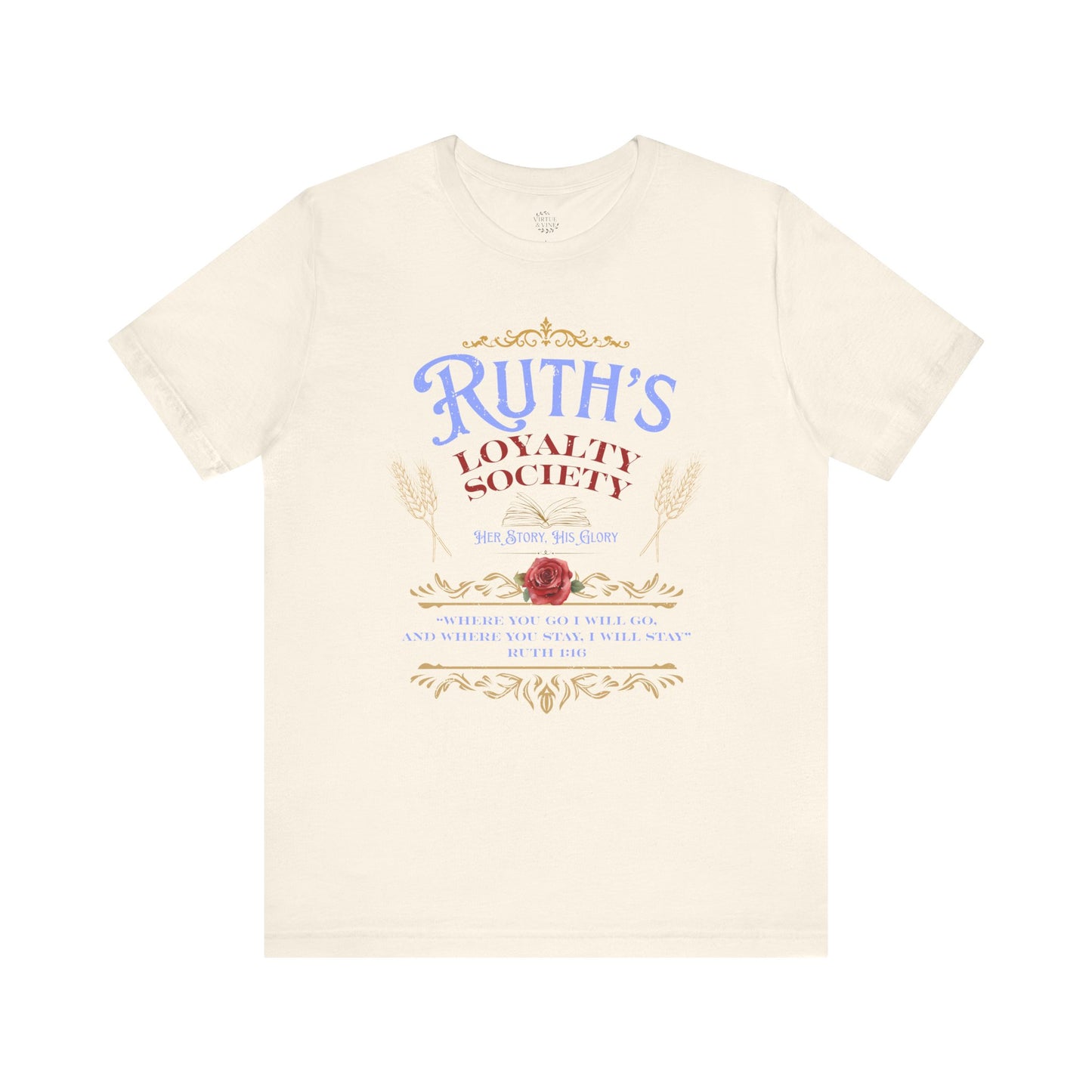 Ruth's Loyalty Society Shirt | Ruth 1:16 Bible Verse Tee | Christian Woman Faith Shirt