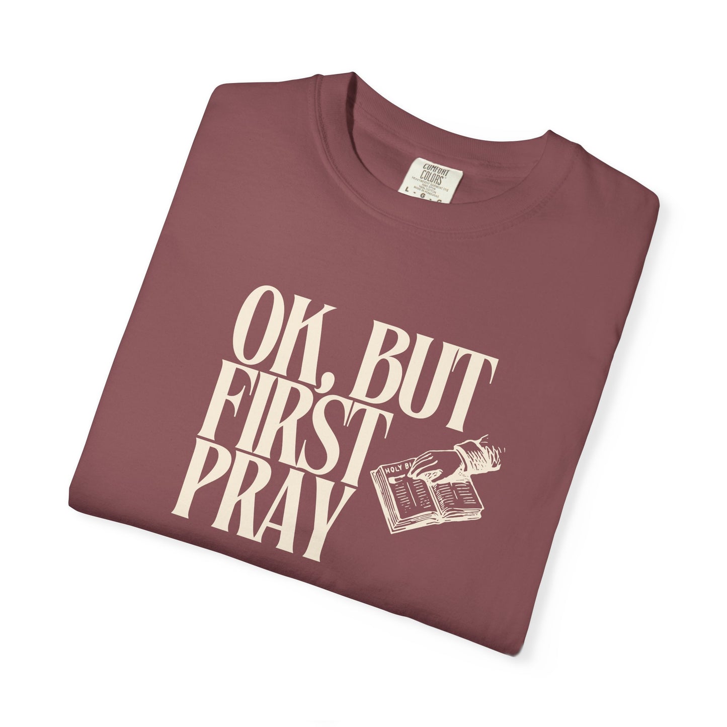 OK, BUT FIRST PRAY T-Shirt – Funny Christian Faith Tee