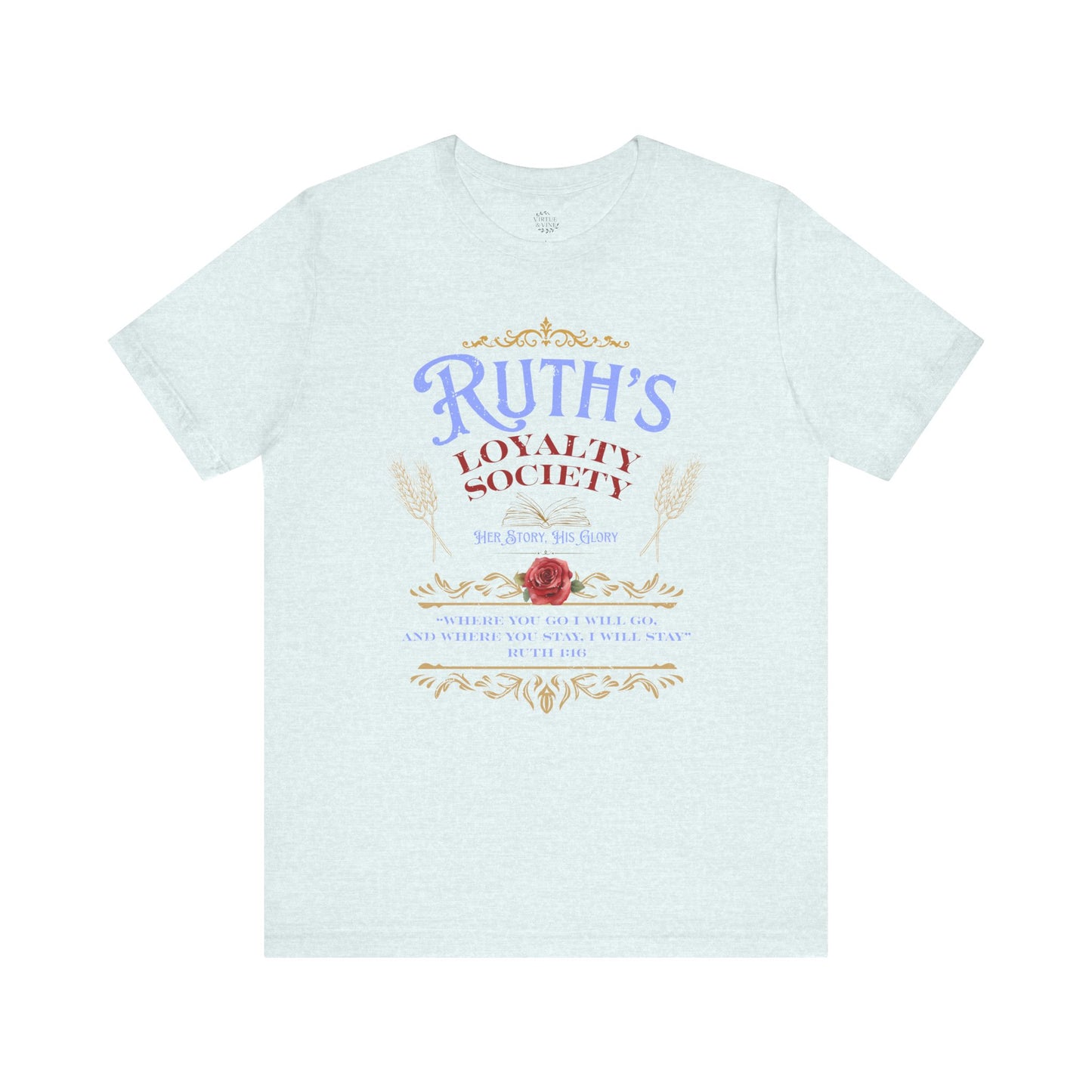 Ruth's Loyalty Society Shirt | Ruth 1:16 Bible Verse Tee | Christian Woman Faith Shirt