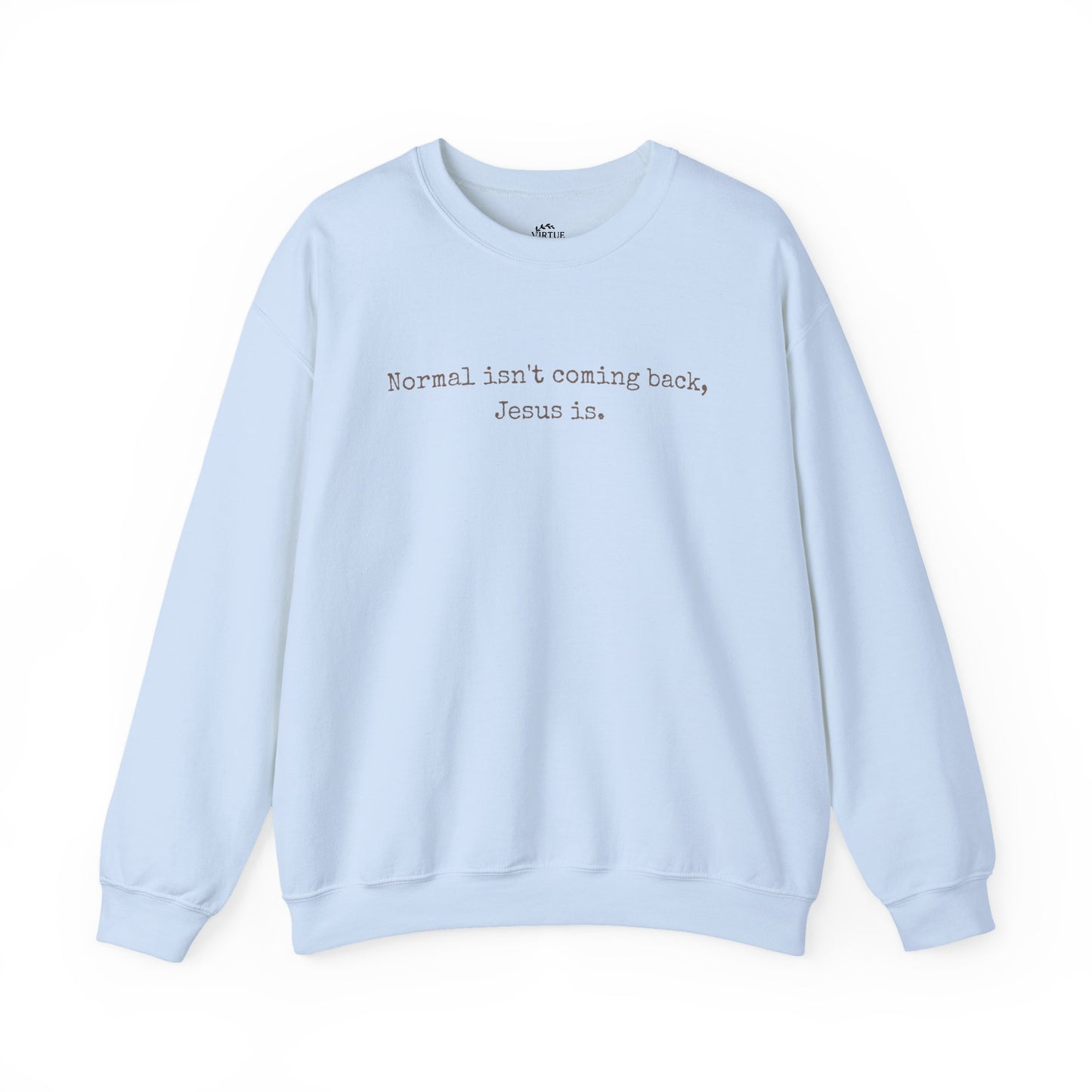 Normal Isn’t Coming Back, Jesus Is — Christian Faith Sweatshirt