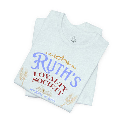 Ruth's Loyalty Society Shirt | Ruth 1:16 Bible Verse Tee | Christian Woman Faith Shirt