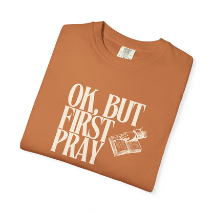 OK, BUT FIRST PRAY T-Shirt – Funny Christian Faith Tee