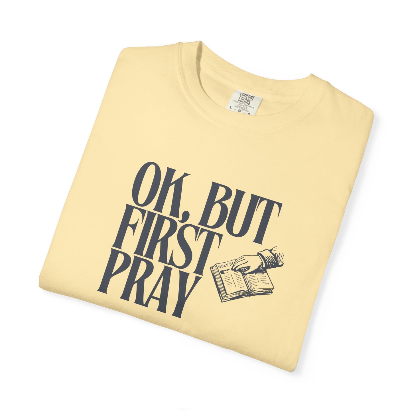 OK, BUT FIRST PRAY T-Shirt – Funny Christian Faith Tee