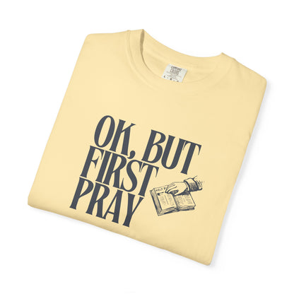 OK, BUT FIRST PRAY T-Shirt – Funny Christian Faith Tee