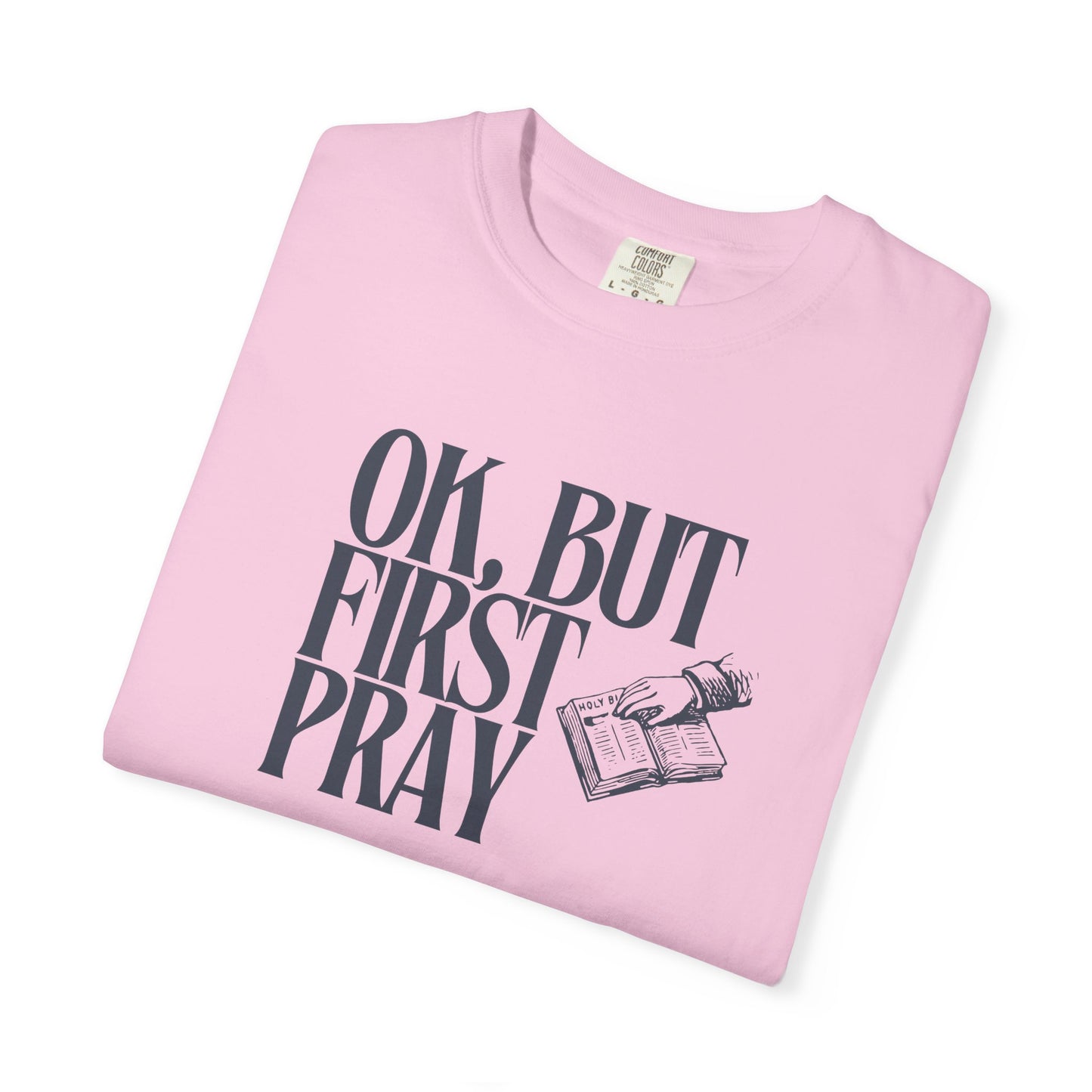 OK, BUT FIRST PRAY T-Shirt – Funny Christian Faith Tee