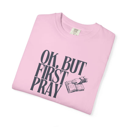 OK, BUT FIRST PRAY T-Shirt – Funny Christian Faith Tee