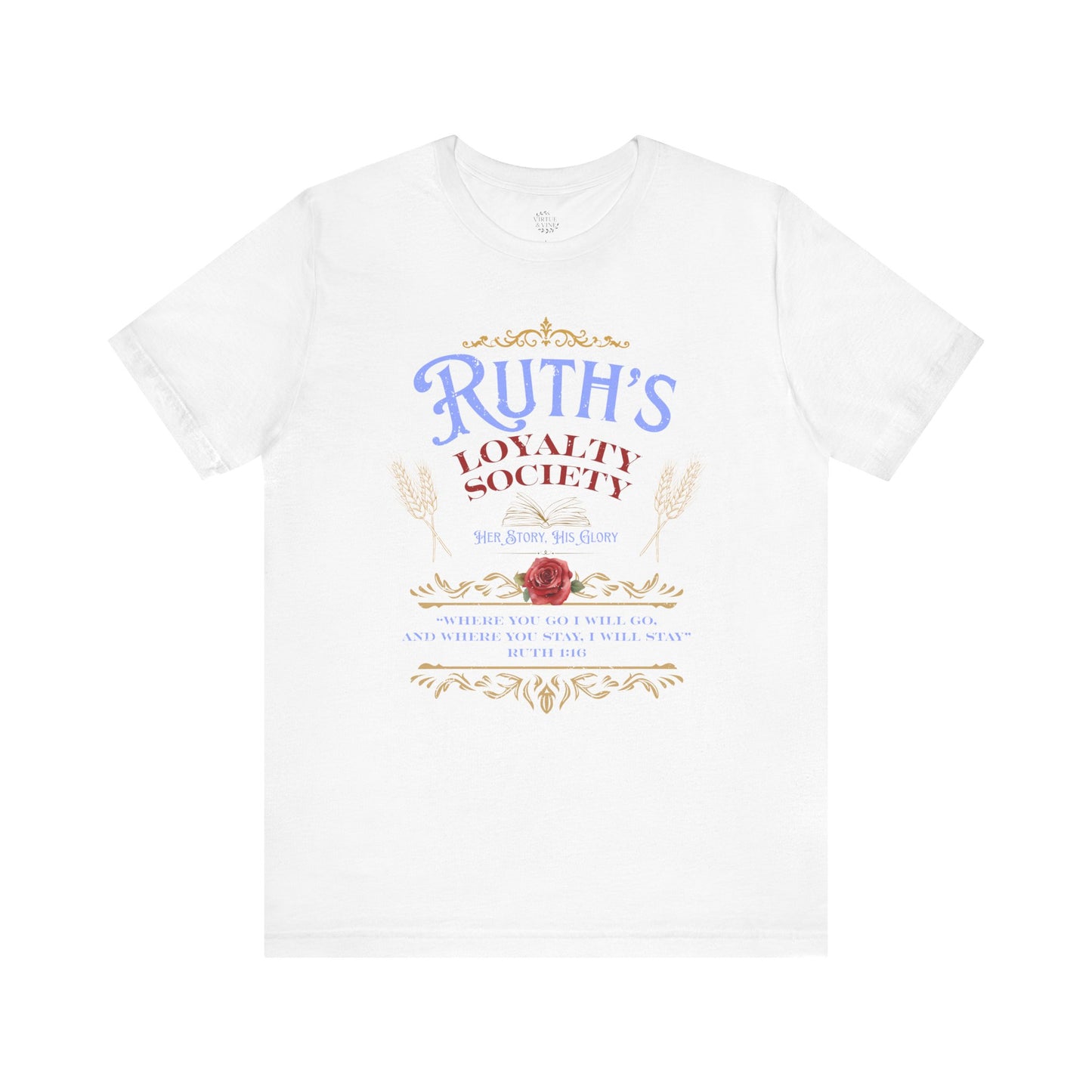 Ruth's Loyalty Society Shirt | Ruth 1:16 Bible Verse Tee | Christian Woman Faith Shirt
