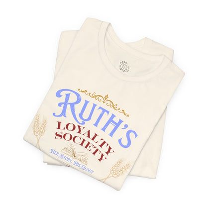 Ruth's Loyalty Society Shirt | Ruth 1:16 Bible Verse Tee | Christian Woman Faith Shirt