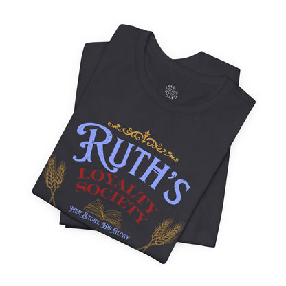 Ruth's Loyalty Society Shirt | Ruth 1:16 Bible Verse Tee | Christian Woman Faith Shirt